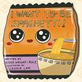 I Want to Be Spaghetti! by Kiera Wright-Ruiz