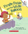 Pirate Pickle and the White Balloon by Ann E. Burg