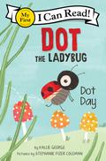 Dot the Ladybug: Dot Day (Dot the Ladybug #1) by Kallie George
