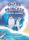 Surfin' Sharks (Shark Princess #3) by Nidhi Chanani