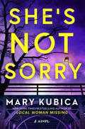 She's Not Sorry by Mary Kubica