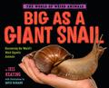 Big as a Giant Snail (The World of Weird Animals #1) by Jess Keating