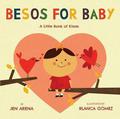 Besos for Baby: A Little Book of Kisses by Jen Arena, Blanca Gómez