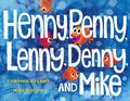 Henny, Penny, Lenny, Denny, and Mike by Cynthia Rylant