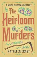 The Heirloom Murders (Chloe Ellefson Mystery #2) by Kathleen Ernst