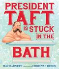 President Taft Is Stuck in the Bath by Chris Van Dusen