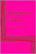 Desdemona: A Play About a Handkerchief by Paula Vogel
