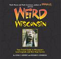 Weird Wisconsin: Your Travel Guide to Wisconsin's Local Legends and Best Kept Secrets (Weird Travel Guides #1) by Mark Moran