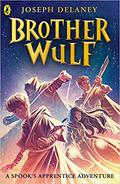 Brother Wulf (The Spook's Apprentice: Brother Wulf #1) by Joseph Delaney