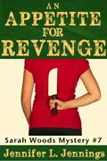 An Appetite for Revenge (Sarah Woods Mystery #7) by Jennifer L. Jennings