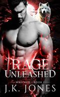 Rage Unleashed (Rage #1) by J.K. Jones