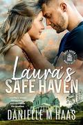 Laura's Safe Haven (Safe Haven Women's Shelter #1) by Danielle M. Haas