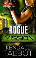 Rogue Mission (Alpha Tactical Ops #6) by Kendall Talbot