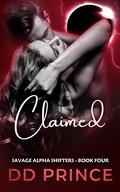 Claimed (Savage Alpha Shifters #4) by D.D. Prince