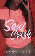 Soul Crush (Soul Series #1) by Gabriela Ge