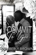 I Commit To You: A Jareau Family Wedding by Kimberly Brown