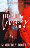 Not Finished Loving You by Kimberly Brown