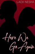 Here We Go Again by Ladii Nesha