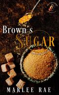 Brown's Sugar by Marlee Rae