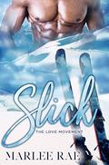 Slick (The Love Movement #1) by Marlee Rae