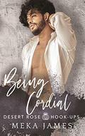 Being Cordial (Desert Rose Hook-Ups #2) by Meka James