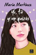 Yo, tú y un quizás by Maria Martinez
