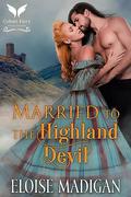 Married to the Highland Devil: A Medieval Historical Romance Novel by Eloise Madigan