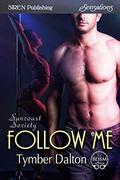 Follow Me (Suncoast Society #93) by Tymber Dalton