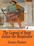 The Legend of Saint Julian the Hospitaller by Gustave Flaubert