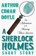 The Adventure of the Missing Three-Quarter - A Sherlock Holmes Short Story: With Original Illustrations by Charles R. Macauley by Arthur Conan Doyle