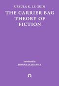 The Carrier Bag Theory of Fiction by Ursula K. Le Guin, Lee Bul