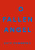 O Fallen Angel by Kate Zambreno, Lidia Yuknavitch