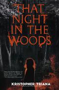 That Night in the Woods by Kristopher Triana