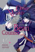 The Other World's Books Depend on the Bean Counter Vol. 1 (異世界の沙汰は社畜次第 / Isekai no sata wa shachiku shidai - manga #1) by Kazuki Irodori