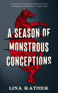 A Season of Monstrous Conceptions by Lina Rather