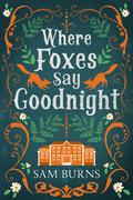 Where Foxes Say Goodnight by Sam Burns