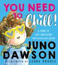 You Need to Chill!: A trans pride and acceptance children's book by Juno Dawson