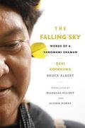 The Falling Sky: Words of a Yanomami Shaman by Davi Kopenawa, Bruce Albert