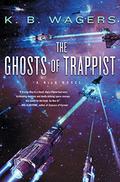 Ghosts of Trappist by K.B. Wagers