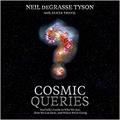 Cosmic Queries: StarTalk's Guide to Who We Are, How We Got Here, and Where We're Going by Neil deGrasse Tyson
