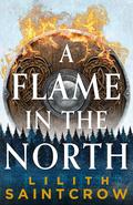 A Flame in the North (Black Land's Bane #1) by Lilith Saintcrow