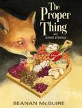 The Proper Thing and Other Stories by Seanan McGuire