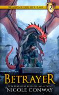 Betrayer (The Dragonrider Heritage #2) by Nicole Conway