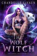 The Wolf Witch (The Coven: Shifter Magic #1) by Chandelle LaVaun