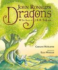 John Ronald's Dragons: The Story of J. R. R. Tolkien by Eliza Wheeler