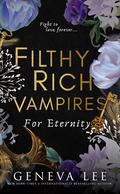 For Eternity (Filthy Rich Vampires #4) by Geneva Lee