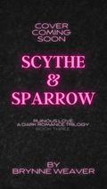 Scythe & Sparrow (The Ruinous Love Trilogy #3) by Brynne Weaver