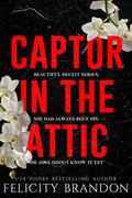 Captor in the Attic (Beautiful Deceit #1) by Felicity Brandon