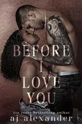 Before I Love You by A.J. Alexander