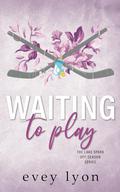 Waiting to Play: A Small Town Secret Pregnancy Hockey Romance (Lake Spark Off-Season #3) by Evey Lyon